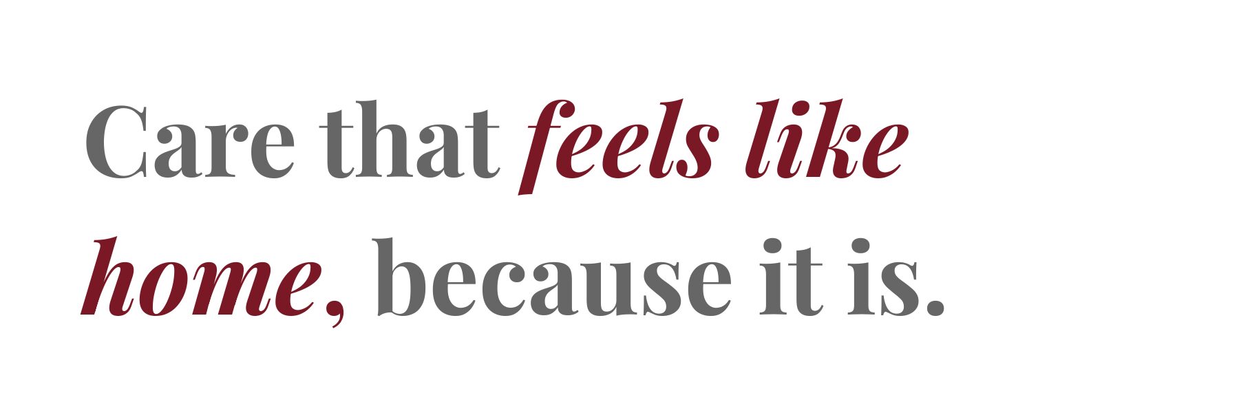 Your paragraph text (4) Care that feels like home.
